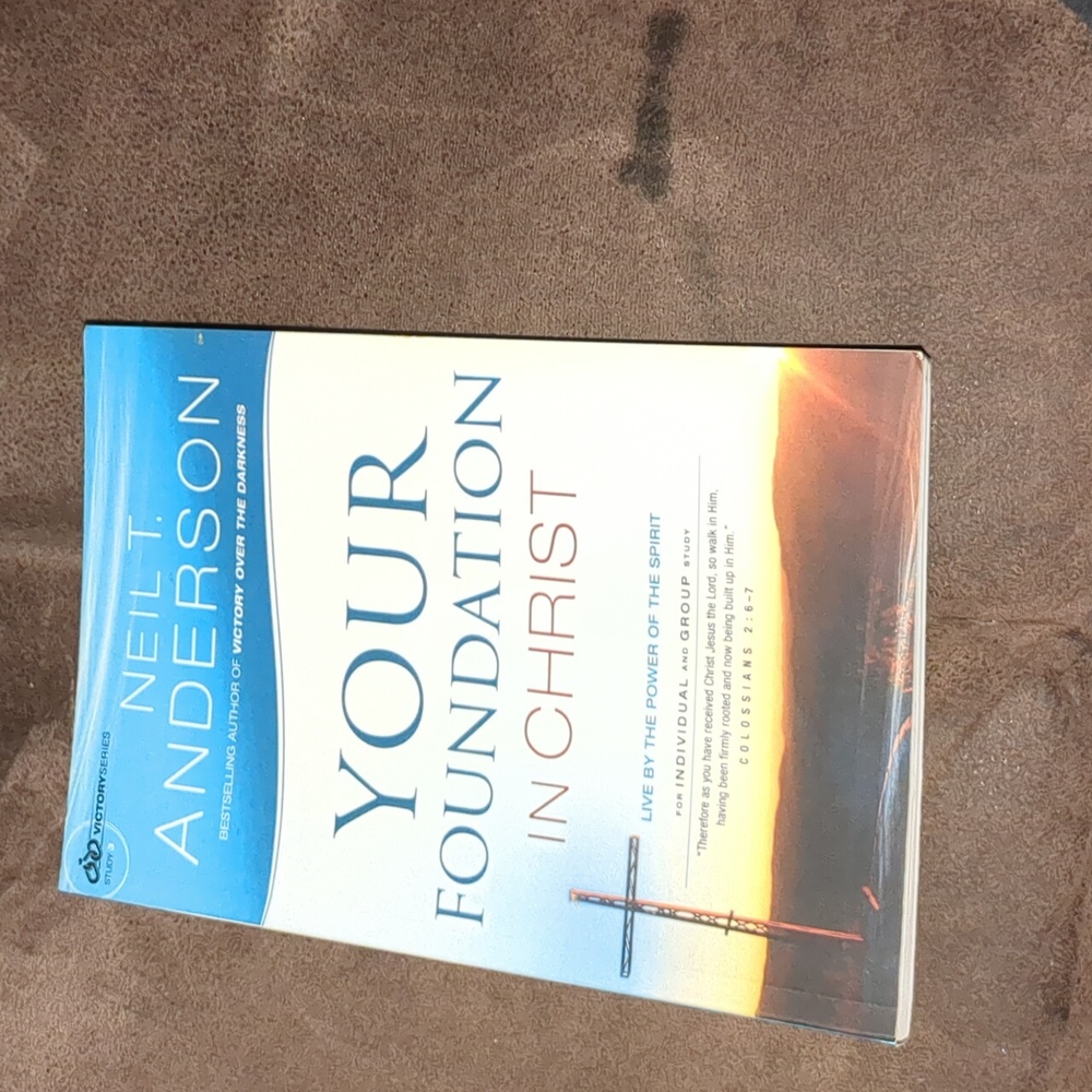 Your foundation in Christ By Neil T. Anderson